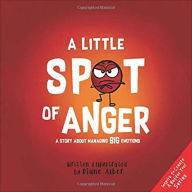 Free it ebooks free download A Little SPOT of Anger: A Story About Managing BIG Emotions 9781951287153 