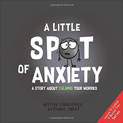 A Little SPOT of Anxiety: Story About Calming Your Worries