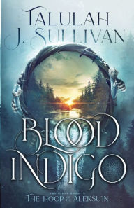 Title: Blood Indigo, Author: Talulah J Sullivan