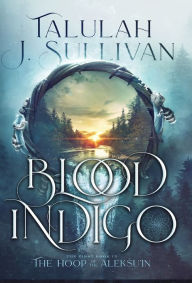 Title: Blood Indigo, Author: Talulah J Sullivan