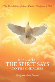 Title: Hear What the Spirit Says to the Churches, Author: Marjorie Merz Fennell