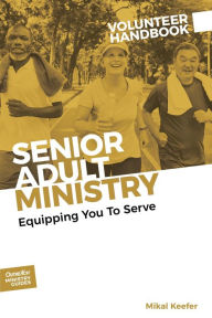 Title: Senior Adult Ministry Volunteer Handbook, Author: Mikal Keefer