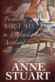 Title: The Absolutely Positively Worst Man in England, Scotland and Wales, Author: Anne Stuart