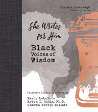 Books online download free pdf She Writes for Him: Black Voices of Wisdom PDB by Mercy Lokulutu, Cynthia Cavanaugh, Robyn Gobin PhD, Sharon Norris Elliott English version