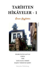 Title: Tarihten Hikayeler 1: Pembe Incili Kaftan, Forsa, Vire, Kizil Elma Neresi, Basini Vermeyen Sehit, Author: ïmer Seyfettin