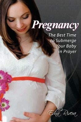 Pregnancy: The Best Time to Submerge Your Baby Prayer