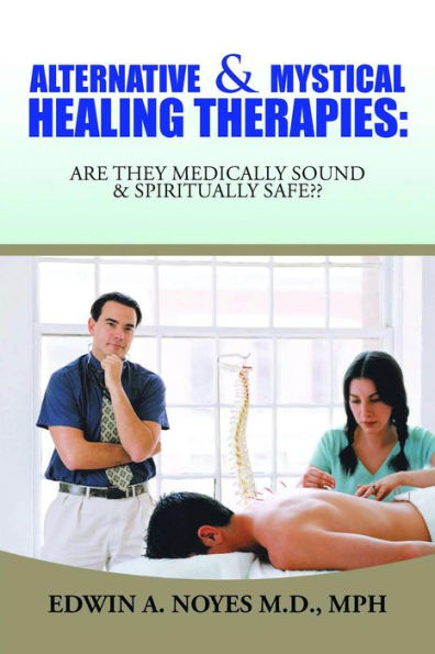 Alternative & Mystical Healing Therapies: Are They Medically Sound & Spiritually Safe??