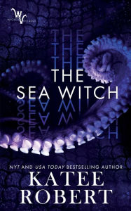 Free downloading books The Sea Witch (Wicked Villains #5) by Katee Robert PDF PDB