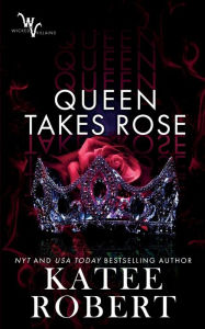 Online free download books Queen Takes Rose (Wicked Villains #6) by Katee Robert  in English