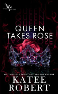 Free downloading books pdf Queen Takes Rose (Wicked Villains #6) 9781951329433