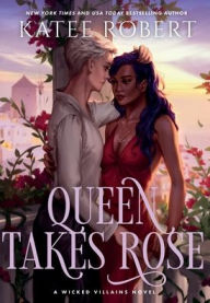 Title: Queen Takes Rose (Wicked Villains #6), Author: Katee Robert