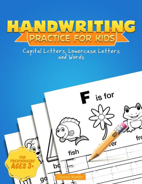 Handwriting Practice for Kids: Capital & Lowercase Letter Tracing and Word Writing Kids Ages 3-5 (A Printing Workbook)