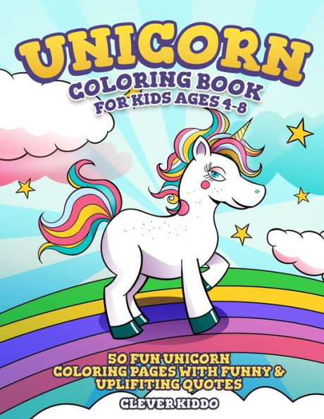 Unicorn Coloring Book for Kids Ages 4-8: 50 Fun Pages With Funny & Uplifting Quotes