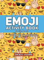 Emoji Activity Book for Kids Ages 4-8: 60+ Emoji Activity Pages - Coloring, Mazes, Dot-to-Dots, Spot the Difference, Cut-outs & More!