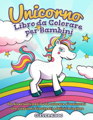 Title: Unicorno libro da colorare per bambini: 50 divertenti pagine da colorare di unicorni con citazioni divertenti e felici in inglese, Author: Clever Kiddo