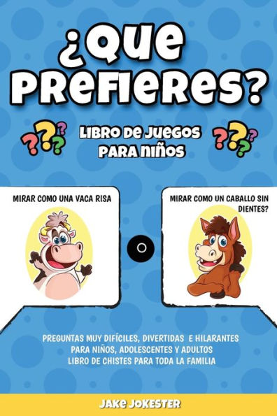 Ã¯Â¿Â½Que prefieres? libro de juegos para niÃ¯Â¿Â½os: Preguntas muy difÃ¯Â¿Â½ciles, divertidas e hilarantes para niÃ¯Â¿Â½os, adolescentes y adultos - libro de chistes para toda la familia