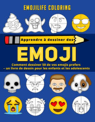 Title: Apprendre Ã¯Â¿Â½ dessiner des emoji: comment dessiner 50 de vos emojis prefers - un livre de dessin pour les enfants et les adolescents, Author: Emojilife Coloring