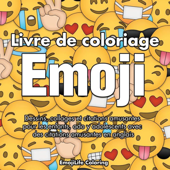 Livre de coloriage emoji: Dessins, collages et citations amusantes pour les enfants, ado y adolescents