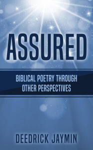 Title: ASSURED: biblical poetry through other perspectives, Author: Deedrick Jaymin