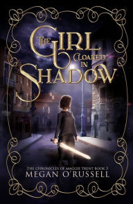 Title: The Girl Cloaked in Shadow, Author: Megan O'Russell