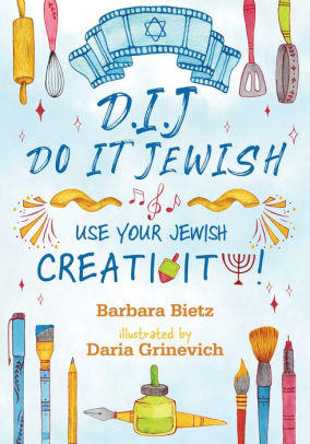 DIJ- Do It Jewish: Use Your Jewish Creativity!