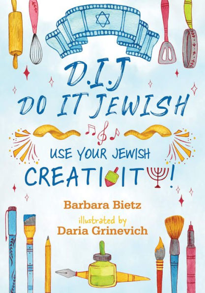 D.I.J. - Do It Jewish: Use Your Jewish Creativity!