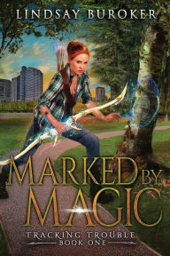 Title: Marked by Magic: An Urban Fantasy Adventure, Author: Lindsay Buroker