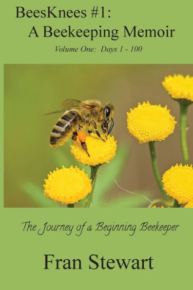 BeesKnees #1: A Beekeeping Memoir: The Journey of a Beginning Beekeeper