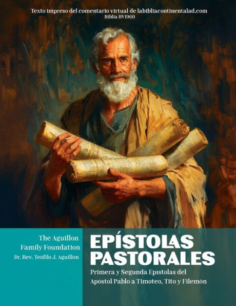 Epï¿½stolas Pastorales: Primera y Segunda Epï¿½stolas del Apï¿½stol Pablo a Timoteo, Tito y Filemï¿½n