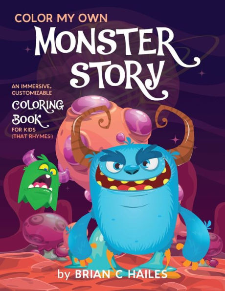 Color My Own Monster Story: An Immersive, Customizable Coloring Book for Kids (That Rhymes!)