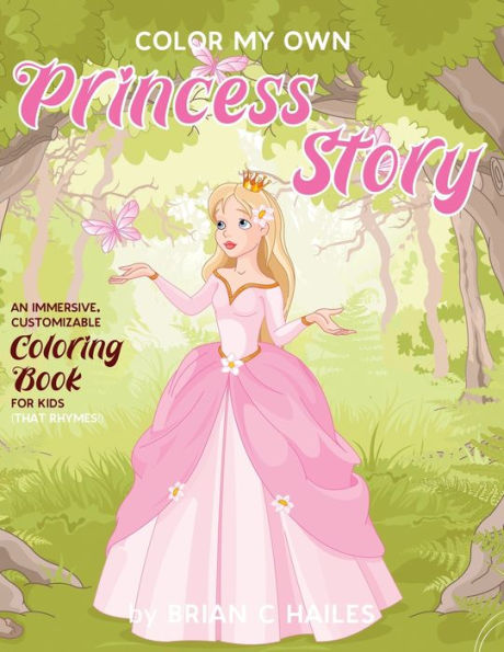 Color My Own Princess Story: An Immersive, Customizable Coloring Book for Kids (That Rhymes!)