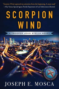 Title: Scorpion Wind: A Trooper John Stella Novel, Author: Joseph E. Mosca