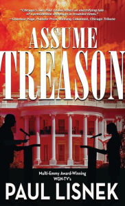 Title: Assume Treason: A Matt Barlow Novel, Author: Paul Lisnek