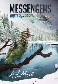 Title: Water & Earth: Book 1 of the Messengers Trilogy, Author: A.L. Mundt