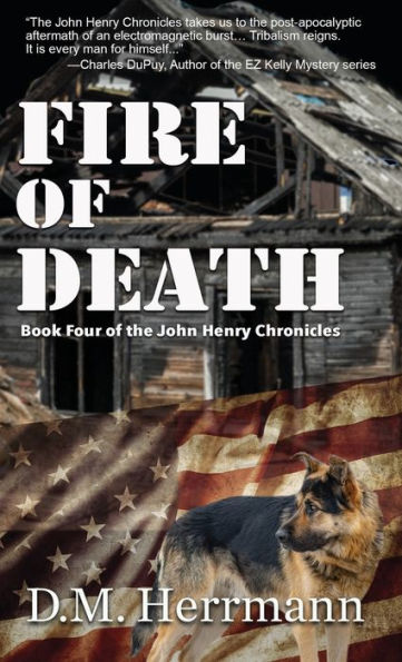 Fire of Death: Book Four the John Henry Chronicles
