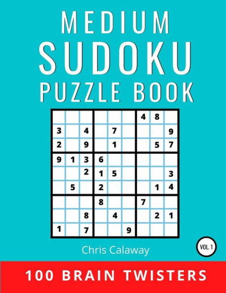 Medium Sudoku Puzzle Book Volume 1: 100 Brain Twisters