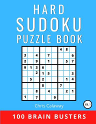 Title: Hard Sudoku Puzzle Book Volume 1: 100 Brain Busters, Author: Chris Calaway
