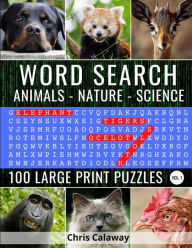 Title: Word Search Animals Nature Science Volume 1: 100 Large Print Puzzles, Author: Chris Calaway
