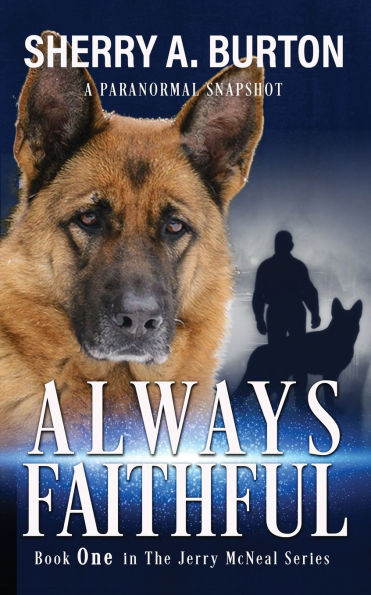 Always Faithful: Join Jerry McNeal And His Ghostly K-9 Partner As They Put Their "Gifts" To Good Use.