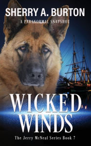 Title: Wicked Winds: Join Jerry McNeal And His Ghostly K-9 Partner As They Put Their 