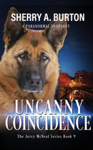 Title: Uncanny Coincidence: Join Jerry McNeal And His Ghostly K-9 Partner As They Put Their 