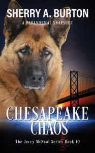 Title: Chesapeake Chaos: Join Jerry McNeal And His Ghostly K-9 Partner As They Put Their 