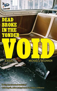 Download ebook for mobile phones Dead Broke in the Yonder Void 9781951393311 by Michael J O'Connor