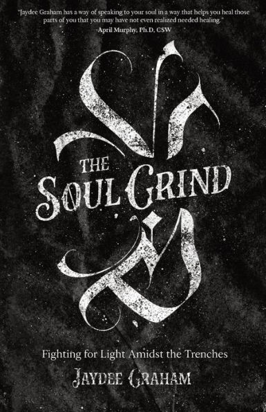 The Soul Grind: Fighting for Light Amidst Trenches