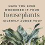 Alternative view 12 of Houseplants and Their Fucked-Up Thoughts: P.S., They Hate You