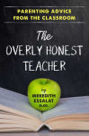 Alternative view 1 of The Overly Honest Teacher: Parenting Advice from the Classroom