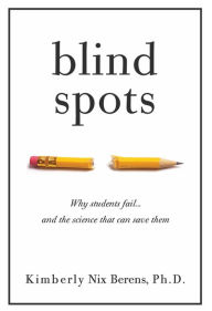 Download from google books free Blind Spots: Why Students Fail and the Science That Can Save Them in English MOBI FB2 by Kimberly Nix Berens PhD 9781951412098