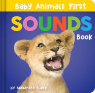 Title: Baby Animals First Sounds Book, Author: Alexandra Claire