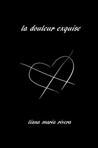 La Douleur Exquise: Poetry and Prose