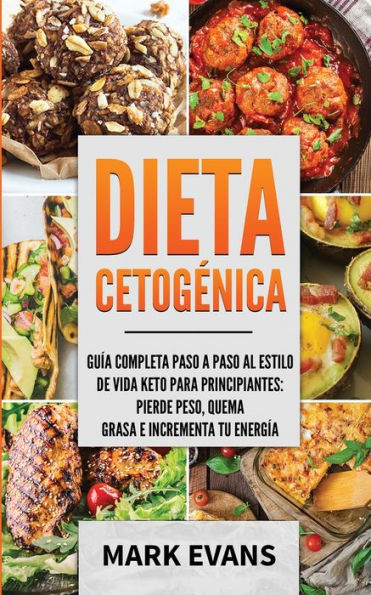 Dieta CetogÃ¯Â¿Â½nica: GuÃ¯Â¿Â½a completa paso a paso al estilo de vida keto para principiantes - pierde peso, quema grasa e incrementa tu energÃ¯Â¿Â½a (Ketogenic Diet en EspaÃ¯Â¿Â½ol/Spanish Book) (Spanish Edition)